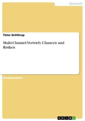 Multi-Channel-Vertrieb: Chancen und Risiken by Timo Gröttrup