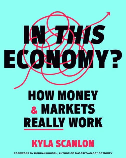 In This Economy?: How Money & Markets Really Work by Kyla Scanlon