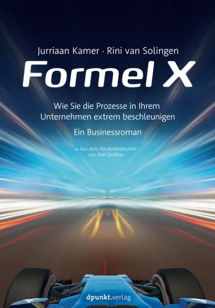 Formel X: Wie Sie die Prozesse in Ihrem Unternehmen extrem beschleunigen - ein Businessroman by Jurriaan Kamer