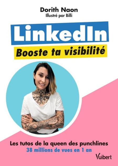 LinkedIn, booste ta visibilité: Les tutos de Dorith, la queen des punchlines aux + de 38 millions de vues en 1 an by Dorith Naon