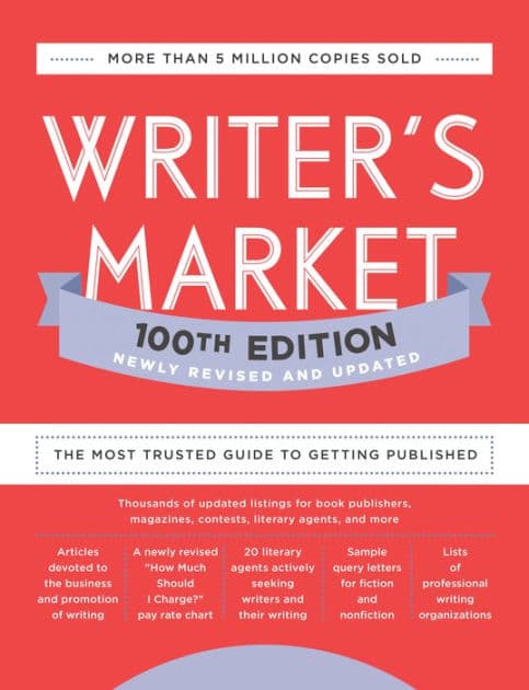Writer's Market 100th Edition: The Most Trusted Guide to Getting Published by Robert Lee Brewer