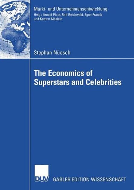 The Economics of Superstars and Celebrities by Stephan Nüesch