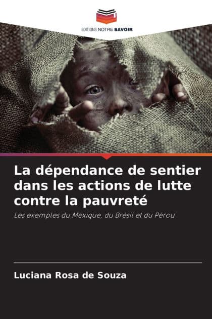 La dï¿½pendance de sentier dans les actions de lutte contre la pauvretï¿½ by Luciana Rosa de Souza