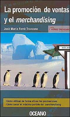 La Promocion de Ventas y El Merchandising by Jose Ferre Trenzano