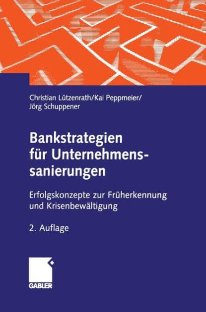 Bankstrategien für Unternehmenssanierungen: Erfolgskonzepte zur Früherkennung und Krisenbewältigung by Christian Lützenrath