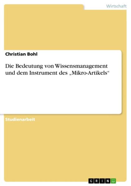 Die Bedeutung von Wissensmanagement und dem Instrument des 'Mikro-Artikels' by Christian Bohl