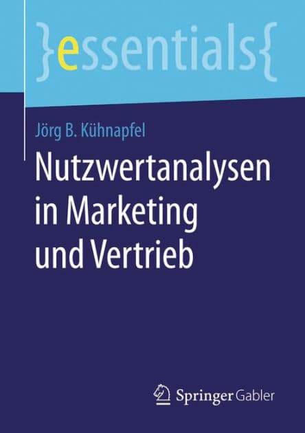 Nutzwertanalysen in Marketing und Vertrieb by Jïrg B. Kïhnapfel