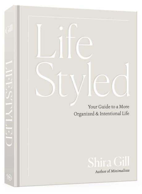 LifeStyled: Your Guide to a More Organized & Intentional Life by Shira Gill