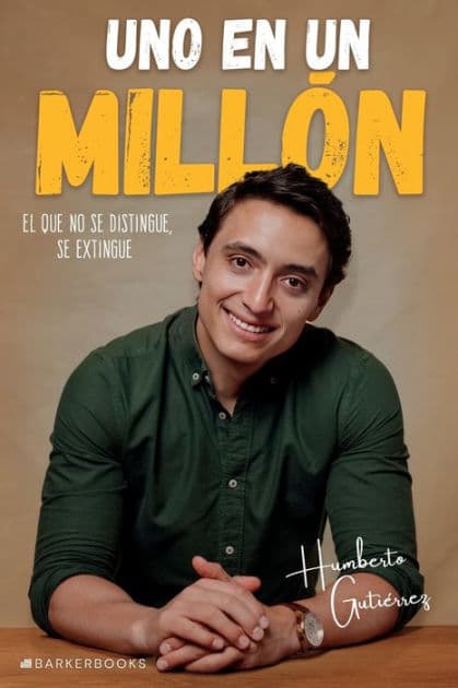 Uno en un millï¿½n: El que no se distingue, se extingue by Humberto Gutiïrrez