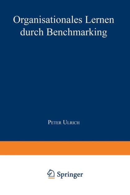 Organisationales Lernen durch Benchmarking by Peter Ulrich
