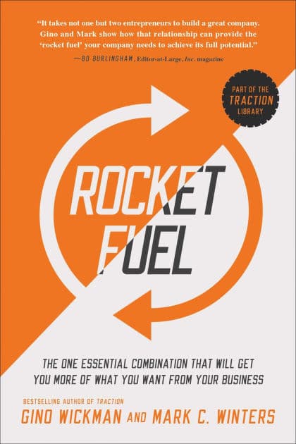 Rocket Fuel: The One Essential Combination That Will Get You More of What You Want from Your Business by Gino Wickman