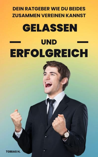 Gelassen und Erfolgreich by Tobias Hopfmüller