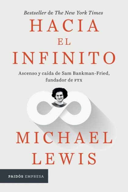 Hacia el infinito: Ascenso y caída de San Bankman-Fried, fundador de FTX / Going Infinite: The Rise and Fall of a New Tycoon by Michael Lewis