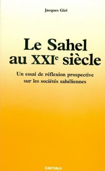Le Sahel au XXIe siècle: Un essai de réflexion prospective sur les sociétés sahéliennes by Jacques Giri