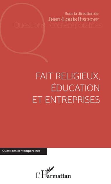 Fait religieux, éducation et entreprises by Jean-Louis Bischoff
