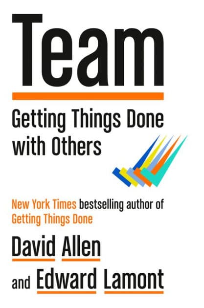 Team: Getting Things Done with Others by David Allen