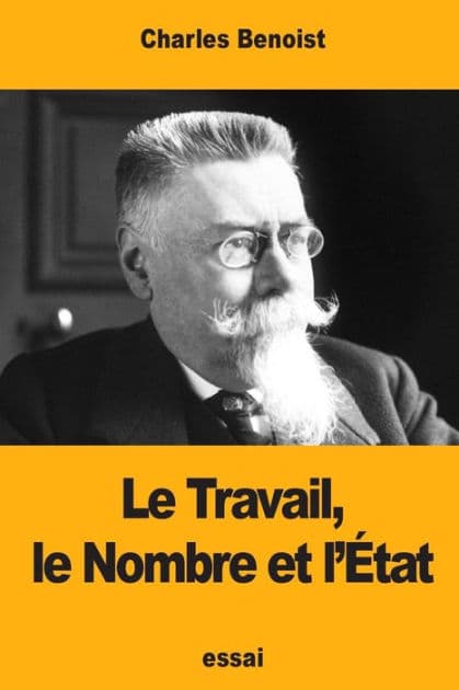 Le Travail, le Nombre et l'ï¿½tat by Charles Benoist