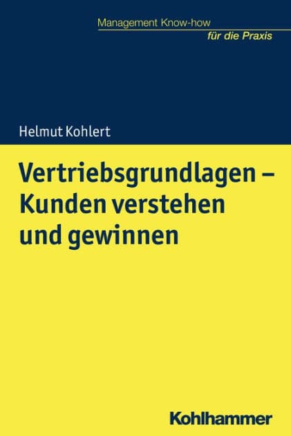 Vertriebsgrundlagen - Kunden verstehen und gewinnen by Helmut Kohlert