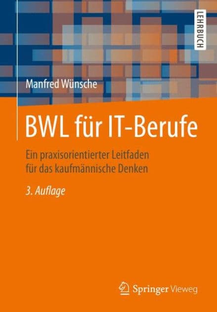 BWL für IT-Berufe: Ein praxisorientierter Leitfaden für das kaufmännische Denken by Manfred Wünsche