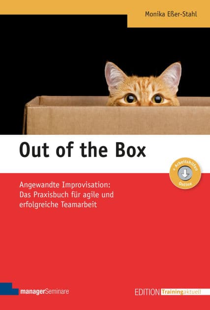 Out of the Box: Angewandte Improvisation: Das Praxisbuch für agile und erfolgreiche Teamarbeit by Monika Eßer-Stahl
