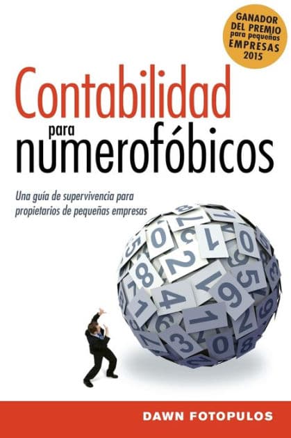 Contabilidad para numerofóbicos: Una guía de supervivencia para propietarios de pequeñas empresas by Dawn Fotopulos