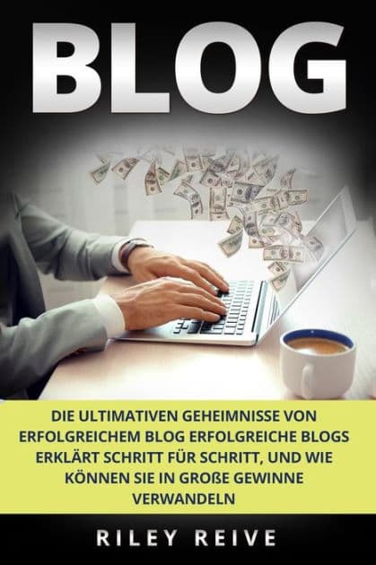Blog: Die Ultimativen Geheimnisse Von Erfolgreichem Blog Erfolgreiche Blogs Erkl by Riley Reive