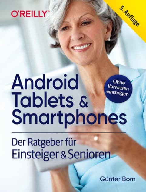 Android Tablets & Smartphones: Der Ratgeber für Einsteiger & Senioren by Günter Born