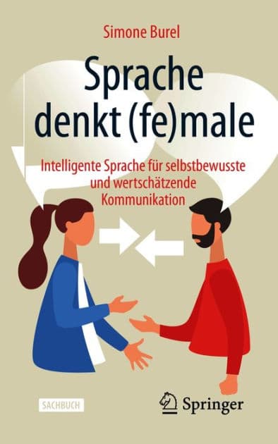 Sprache denkt (fe)male: Intelligente Sprache fï¿½r selbstbewusste und wertschï¿½tzende Kommunikation by Simone Burel