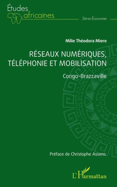 Réseaux numériques, téléphonie et mobilisation: Congo-Brazzaville by Milie Théodora Miere