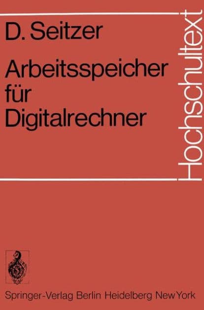 Arbeitsspeicher fï¿½r Digitalrechner by D. Seitzer
