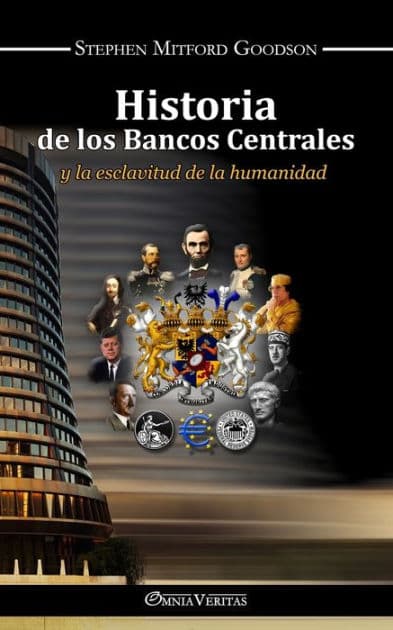 Historia de los bancos centrales: y la esclavitud de la humanidad by Stephen Mitford Goodson