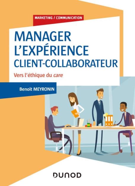 Manager l'expérience Client-Collaborateur - 4e éd.: Vers l'éthique du care by Benoît Meyronin