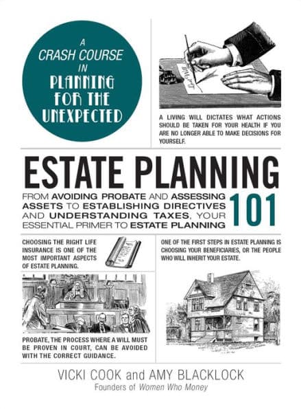 Estate Planning 101: From Avoiding Probate and Assessing Assets to Establishing Directives and Understanding Taxes, Your Essential Primer to Estate Planning by Vicki Cook