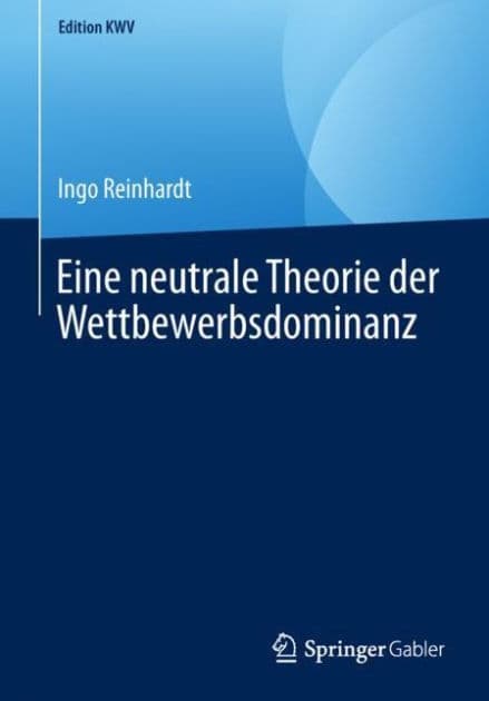 Eine neutrale Theorie der Wettbewerbsdominanz by Ingo Reinhardt