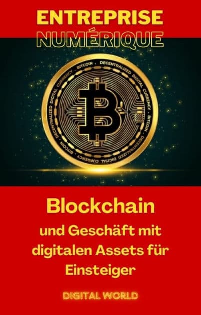 Blockchain und Geschäft mit digitalen Assets für Einsteiger by Digital World