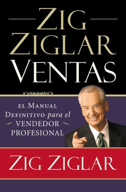 Zig Ziglar Ventas: El manual definitivo para el vendedor profesional by Zig Ziglar