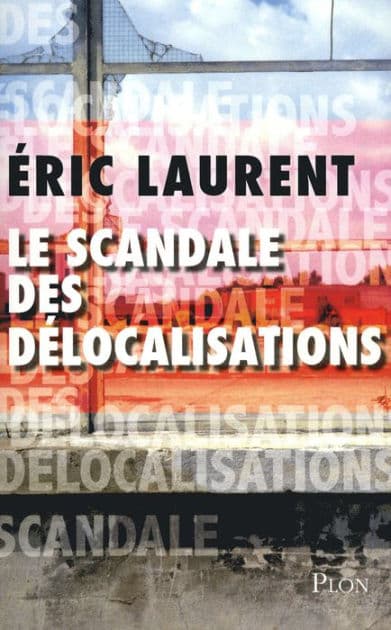 Le scandale des délocalisations by Éric Laurent