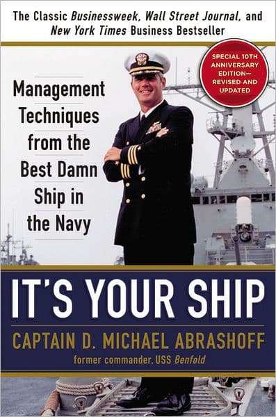 It's Your Ship: Management Techniques from the Best Damn Ship in the Navy (revised) by D. Michael Abrashoff