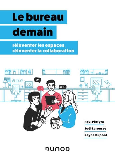 Le bureau demain: Réinventer les espaces, réinventer la collaboration by Paul Pietyra