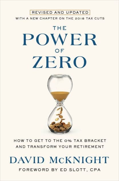 The Power of Zero, Revised and Updated: How to Get to the 0% Tax Bracket and Transform Your Retirement by David McKnight