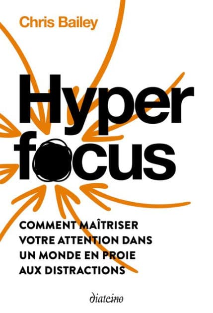 Hyperfocus - Comment maîtriser votre attention dans un monde en proie aux distractions by Chris Bailey