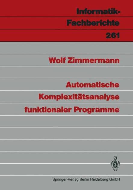 Automatische Komplexitï¿½tsanalyse funktionaler Programme by Wolf Zimmermann