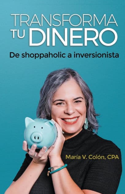Transforma Tu Dinero: De shoppaholic a inversionista by Maria Colon