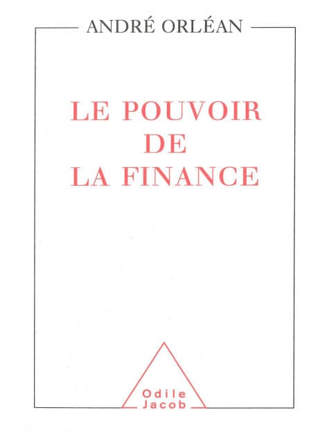 Le Pouvoir de la finance by André Orléan