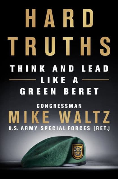 Hard Truths: Think and Lead Like a Green Beret by Mike Waltz