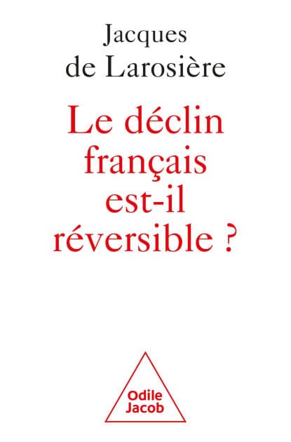 Le déclin français est-il réversible ?: Renverser la table et sortir de la servitude by Jacques de Larosière