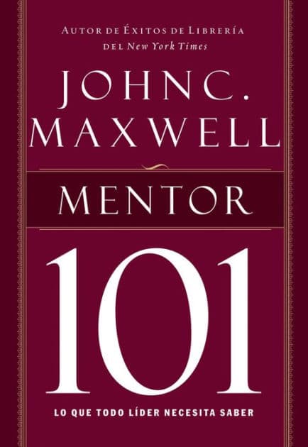Mentor 101 by John C. Maxwell