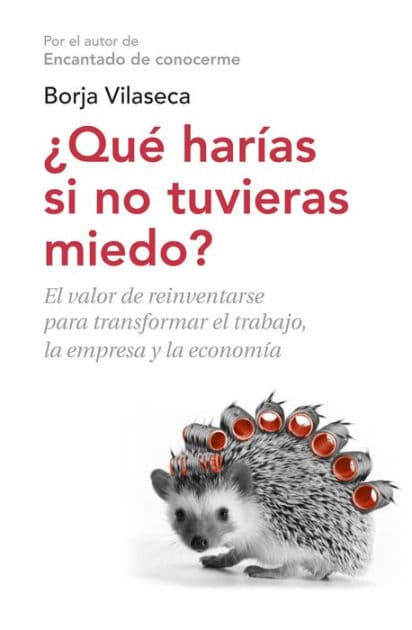 Qué harías si no tuvieras miedo?: El valor de reinventarse profesionalmente by Borja Vilaseca