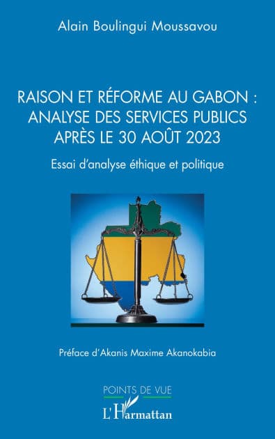 Raison et réforme au Gabon : analyse des services publics après le 30 août 2023: Essai d'analyse éthique et politique by Alain Boulingui Moussavou