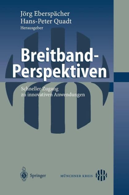 Breitband-Perspektiven: Schneller Zugang zu innovativen Anwendungen by Jïrg Eberspïcher